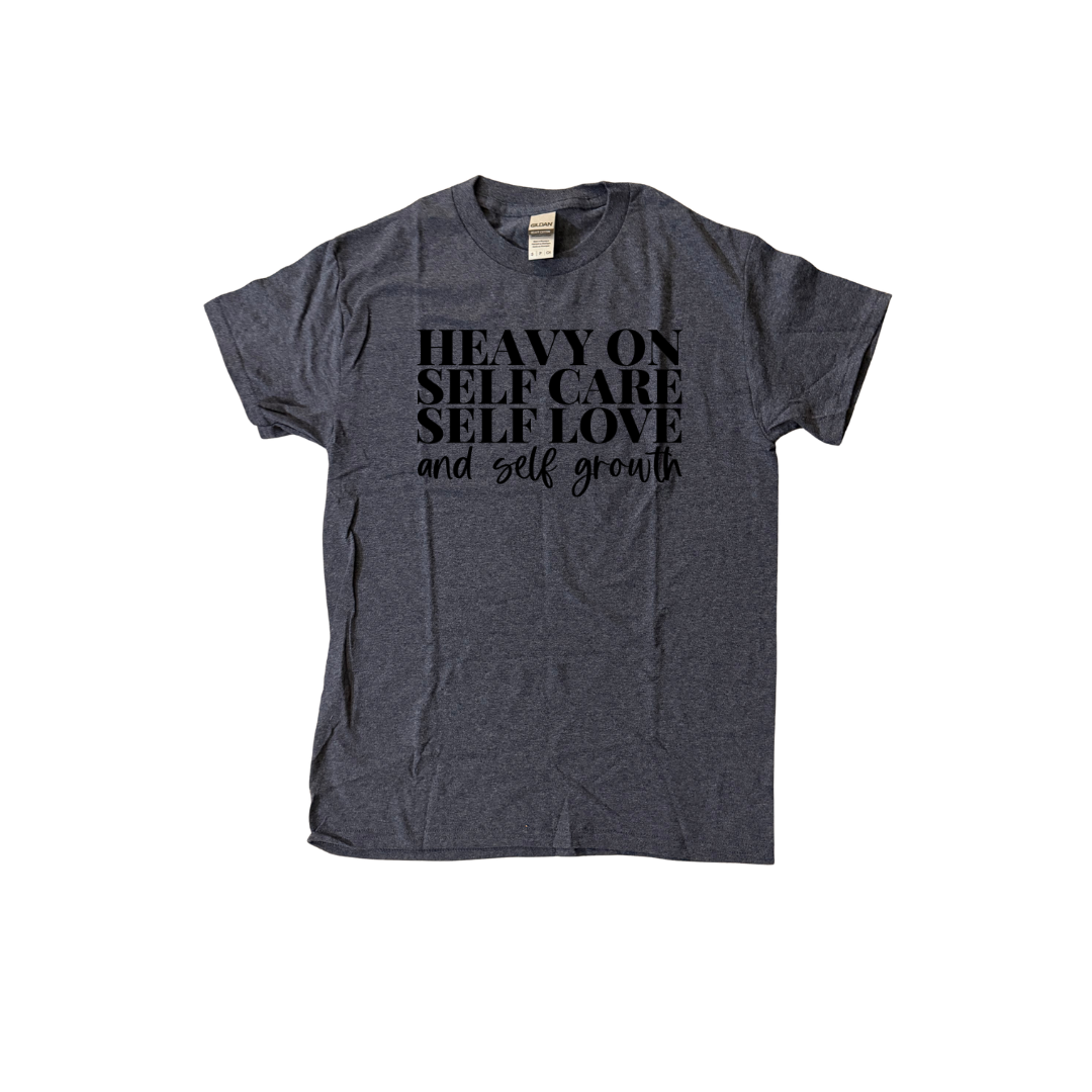 Heavy on Self Care, Self Love & Self Growth T-Shirt