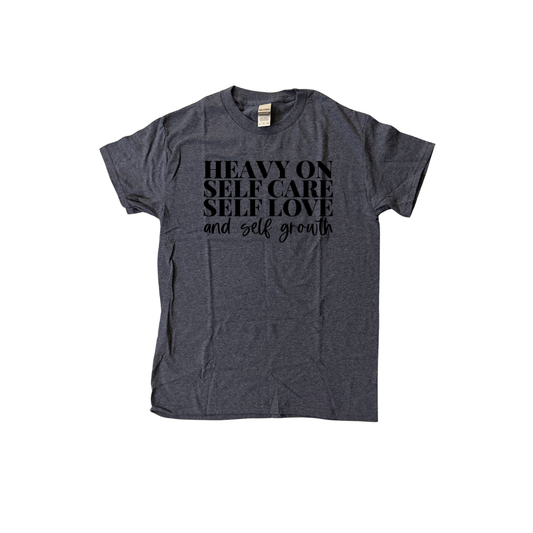 Heavy on Self Care, Self Love & Self Growth T-Shirt