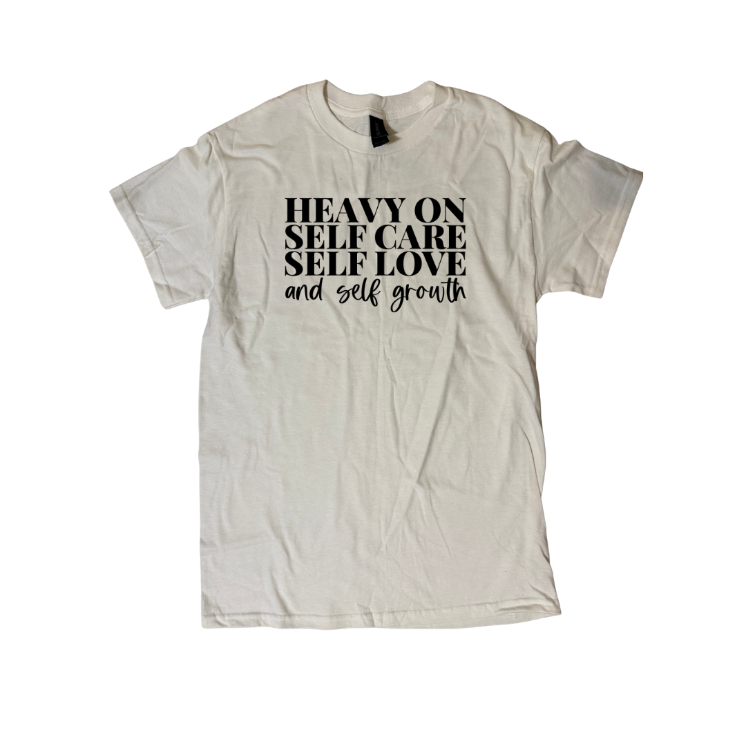 Heavy on Self Care, Self Love & Self Growth T-Shirt